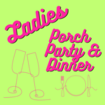 Image of Ladies Porch Party & Dinner