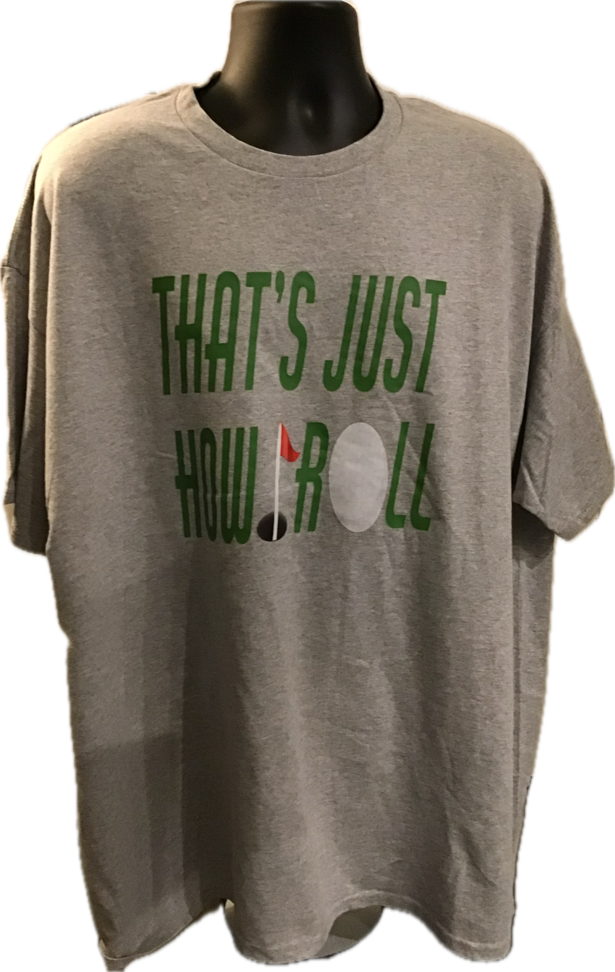 GROW 12th Annual Co-Ed Golf Scramble - Default Image of Grey w Green That's How I Roll T-shirt Unisex