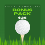 Image of Bonus Pack - 2ea Mulligans; 1 "Gimme" String 