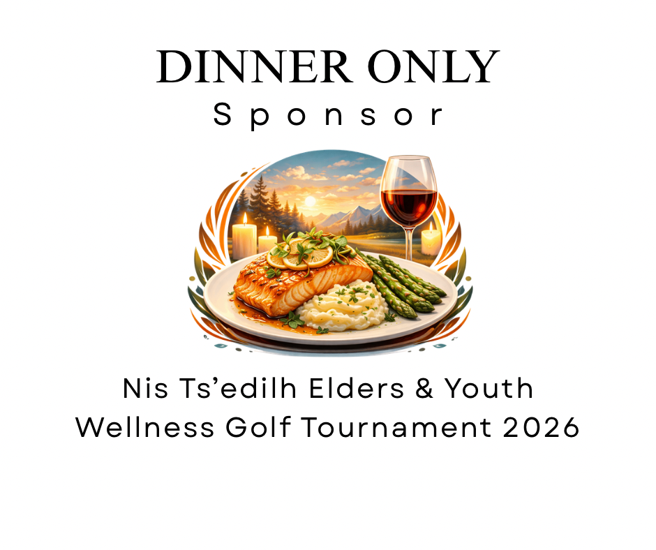Nis Ts'edilh Annual Golf Tournament 2026 - Default Image of Dinner ONLY