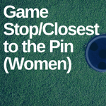 Image of Game Stop/Closest to the Pin (Women)