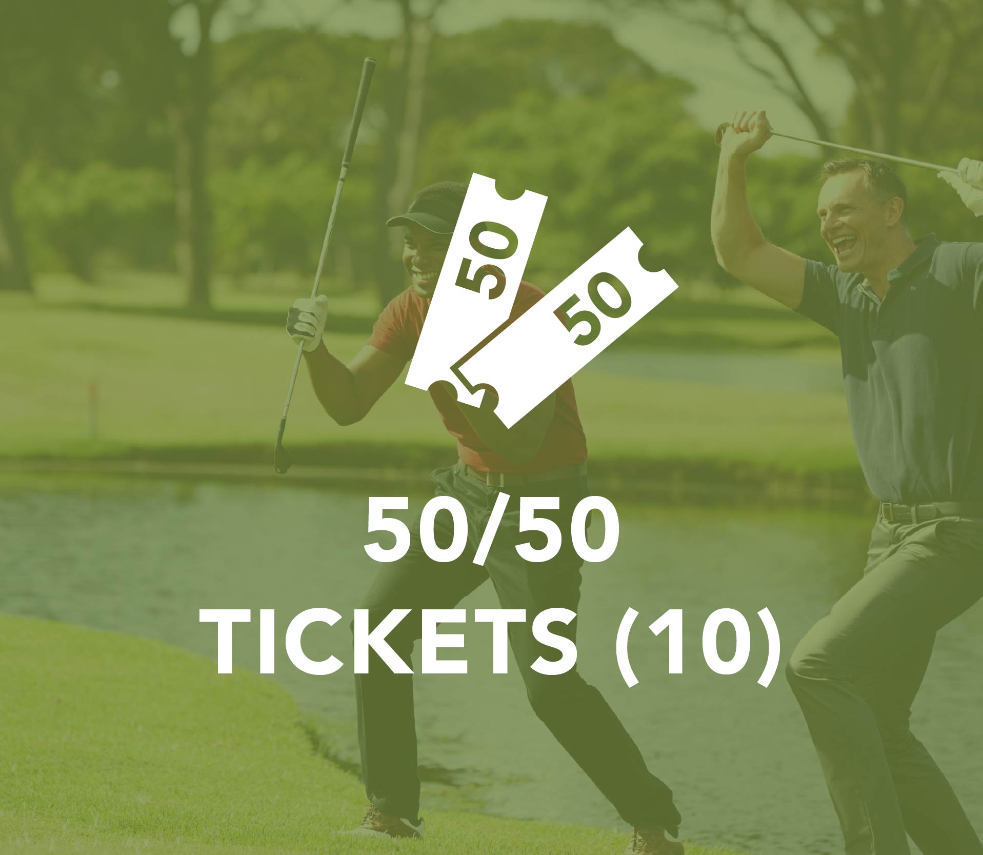 Image of 50/50(10 tickets)