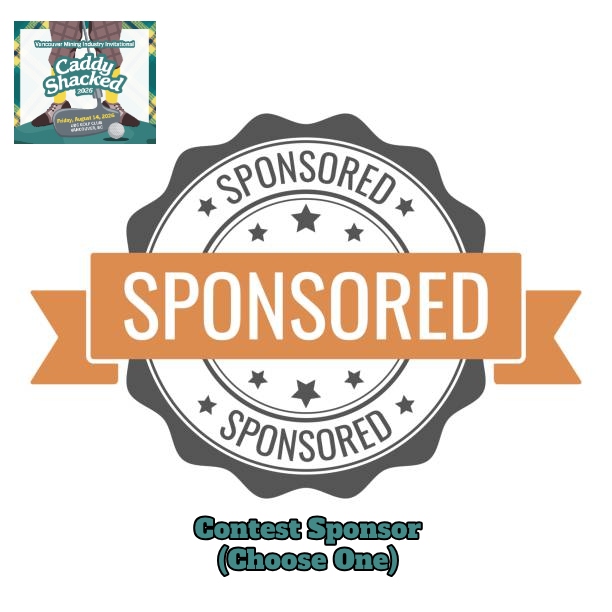 Vancouver Mining Industry Invitational - Default Image of CONTEST SPONSOR (CHOOSE ONE)