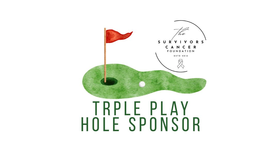 Survivors Cancer Foundation 2026 Golf Outing - Default Image of TRIPLE PLAY HOLE SPONSOR