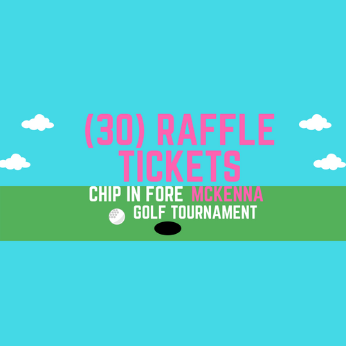 Chip In Fore McKenna - Default Image of (30) RAFFLE TICKETS