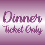 Image of Dinner only ticket
