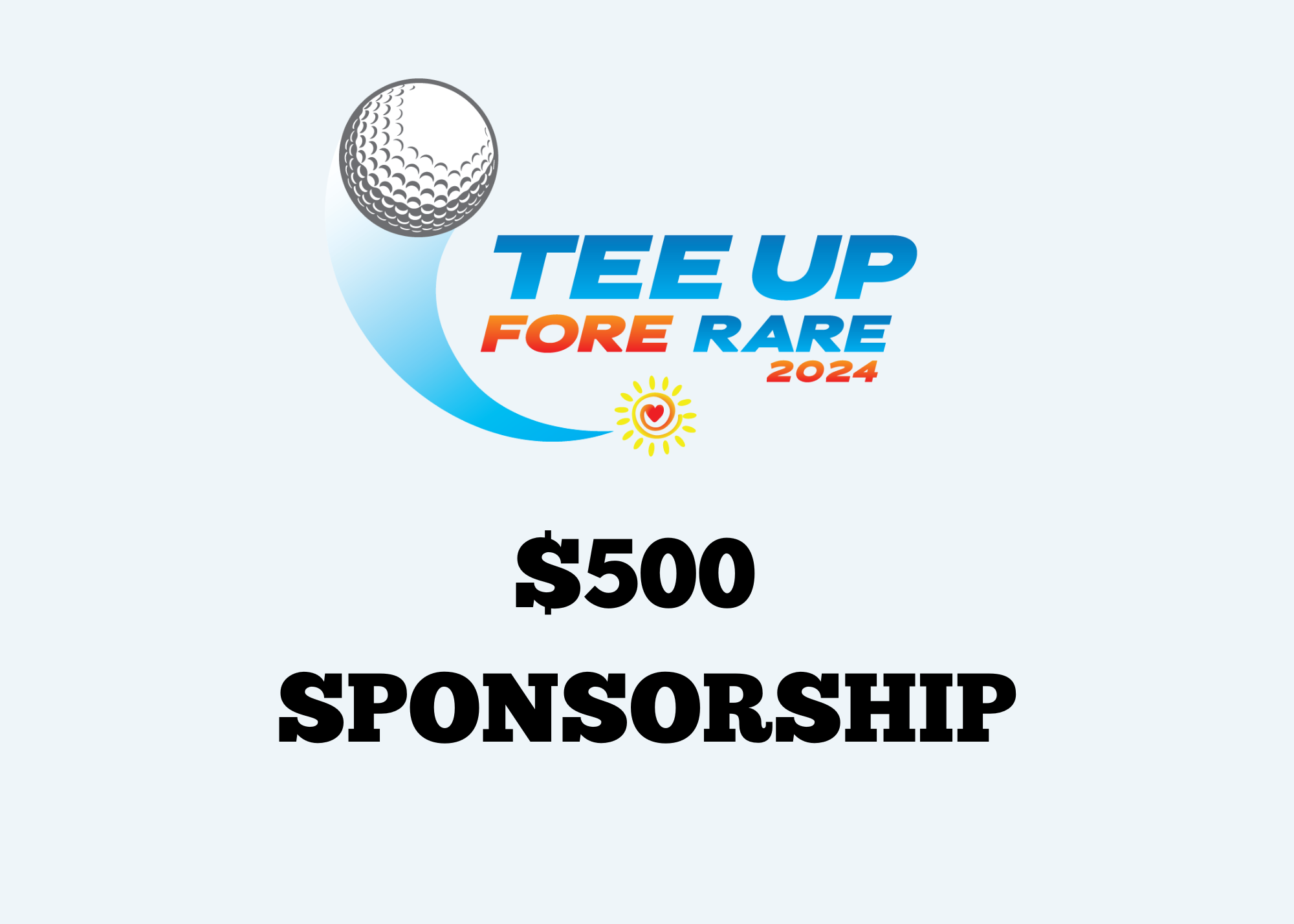Tee Up FORE Rare 2024 - Charity Golf Tournament - Default Image of SPONSORSHIP - $500
