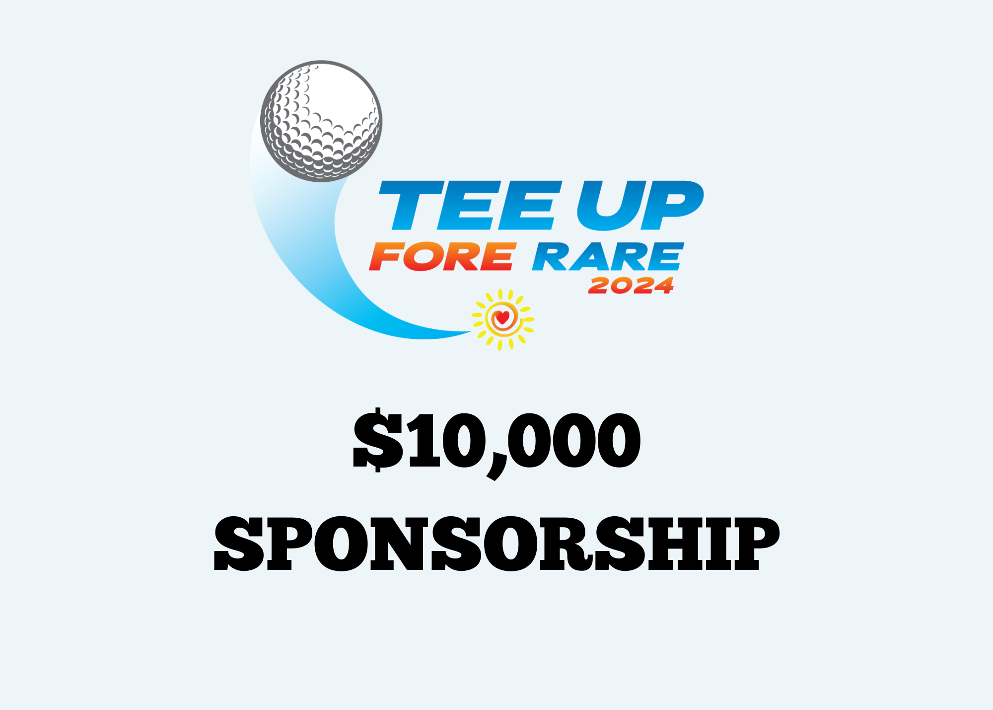 Tee Up FORE Rare 2024 - Charity Golf Tournament - Default Image of SPONSORSHIP - $10,000