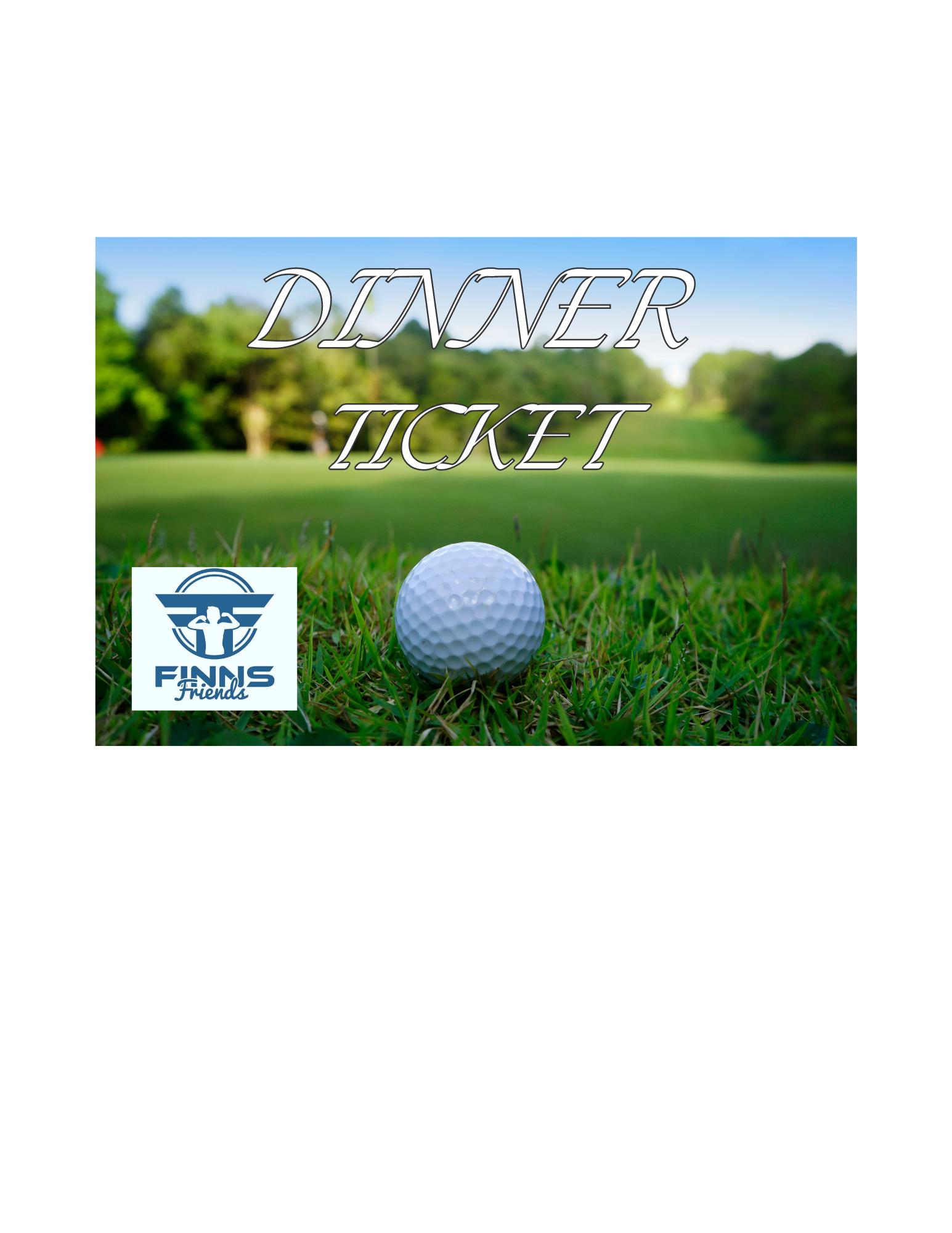 FINN'S FRIENDS 5TH ANNUAL GOLF TOURNAMENT - Default Image of DINNER TICKET 