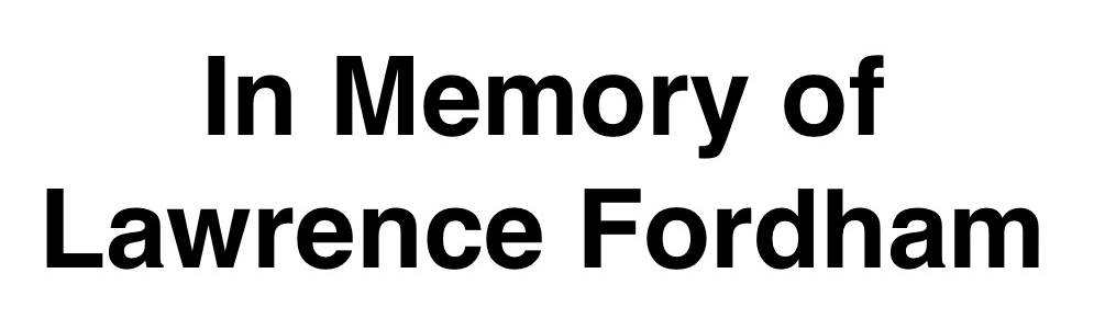 In memory of Lawrence Fordham