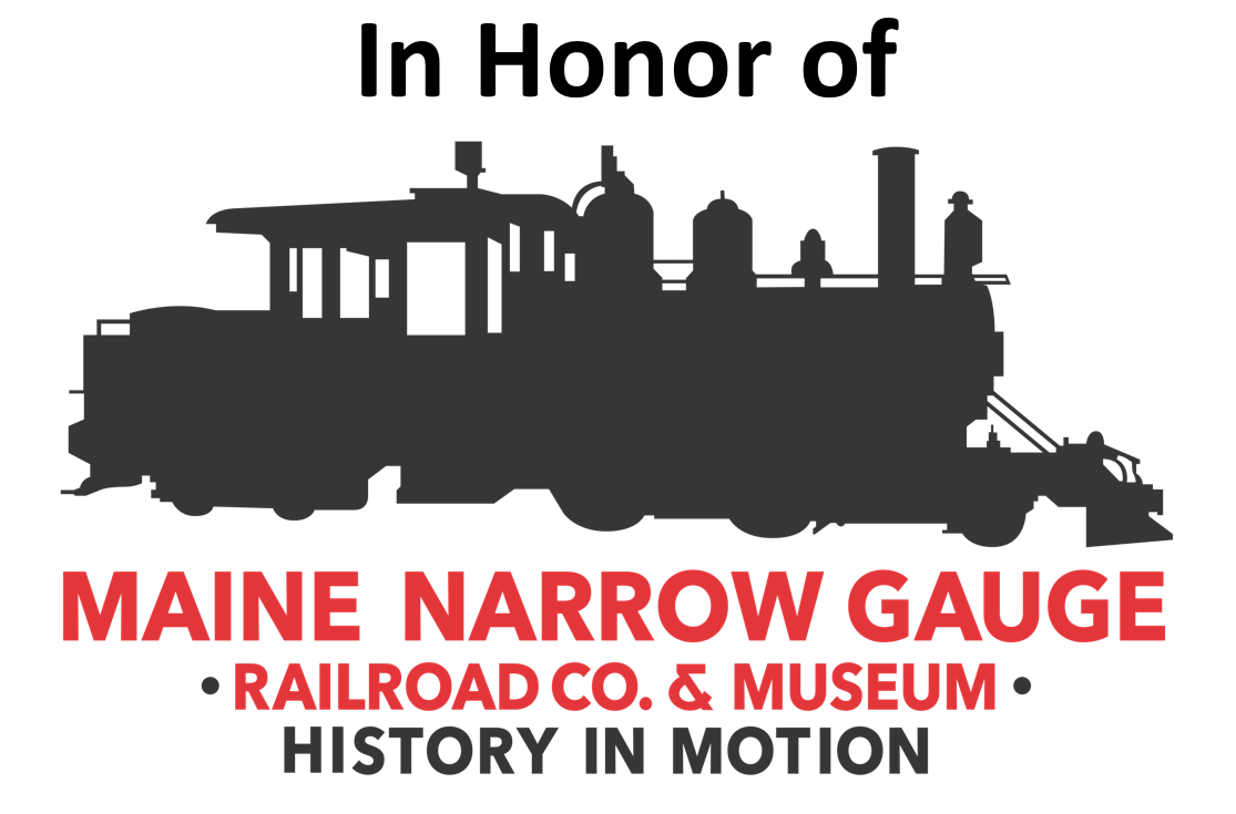 In Honor of Maine Narrow Gauge Railroad