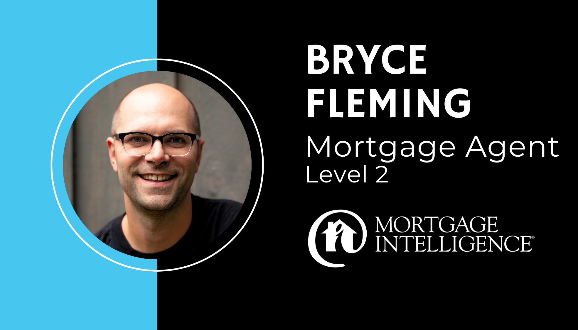 Bryce Fleming - Mortgage Intelligence
