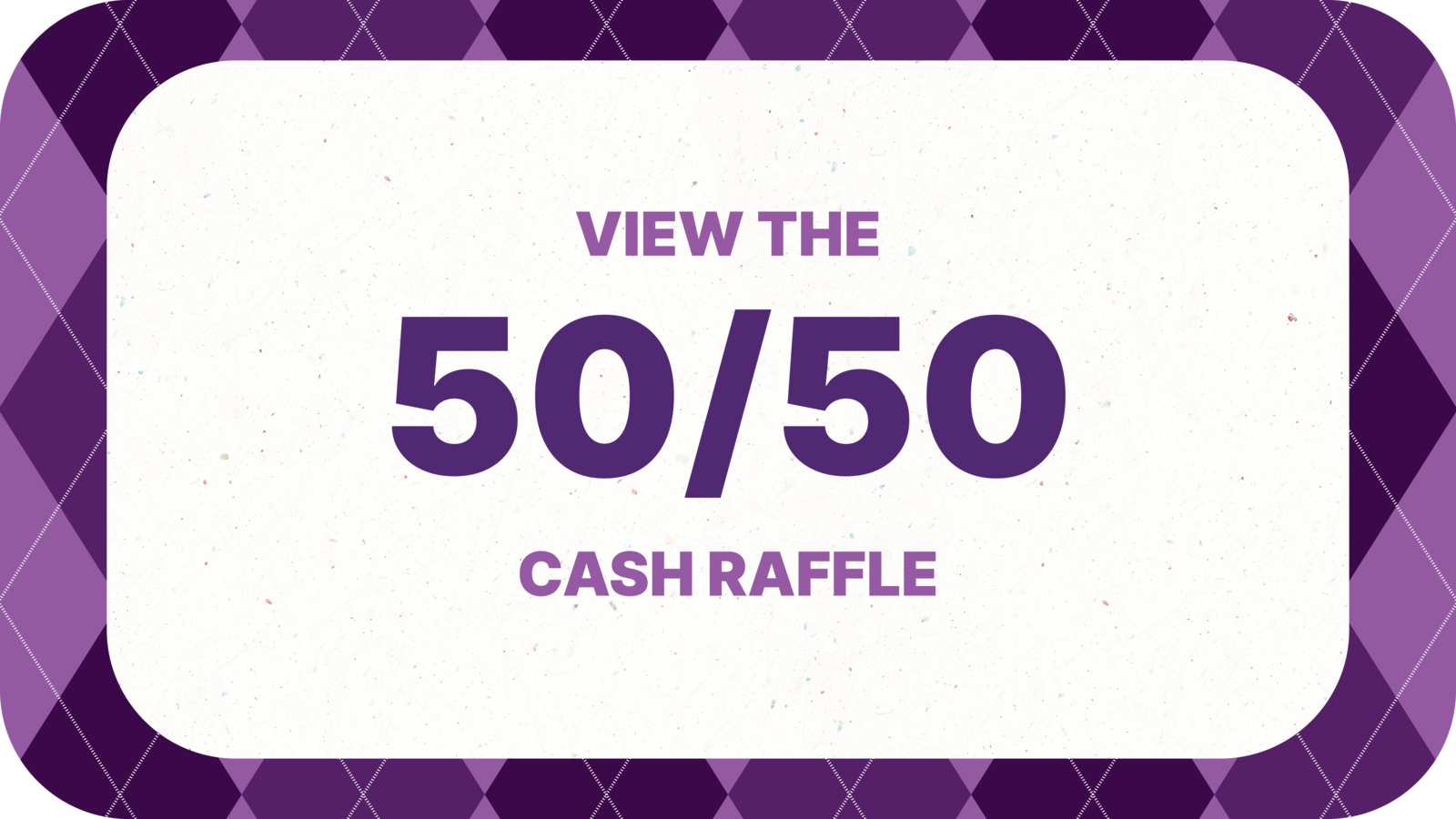 View the 50-50 Cash Raffle